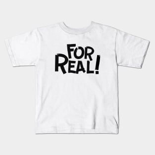 For Real Kids T-Shirt